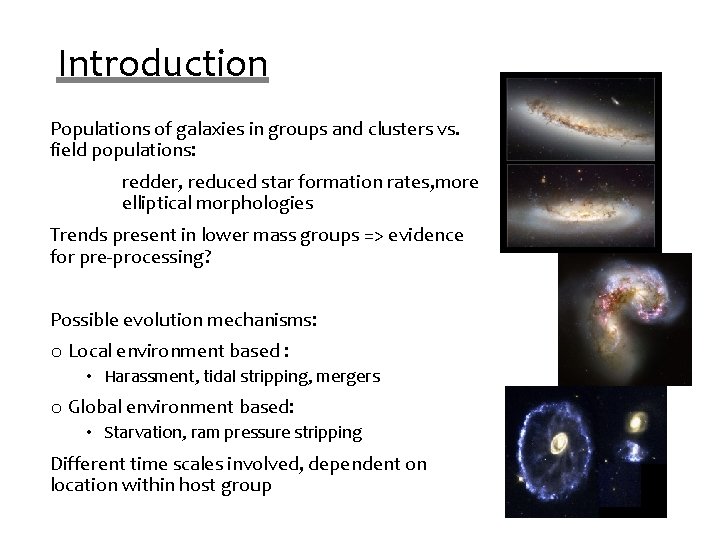 Introduction Populations of galaxies in groups and clusters vs. field populations: redder, reduced star Introduction Populations of galaxies in groups and clusters vs. field populations: redder, reduced star