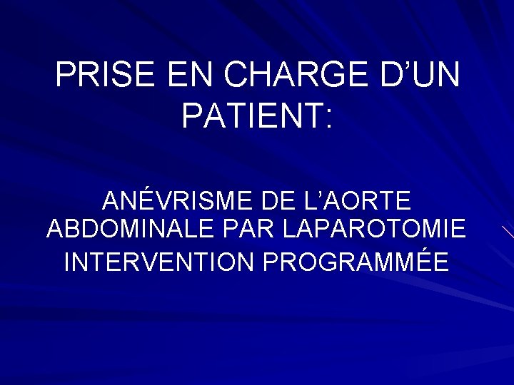 PRISE EN CHARGE D’UN PATIENT: ANÉVRISME DE L’AORTE ABDOMINALE PAR LAPAROTOMIE INTERVENTION PROGRAMMÉE 