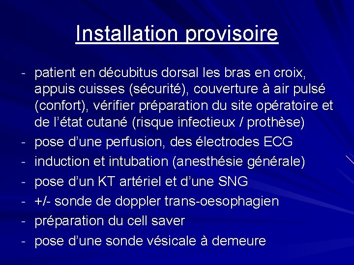 Installation provisoire - patient en décubitus dorsal les bras en croix, - appuis cuisses