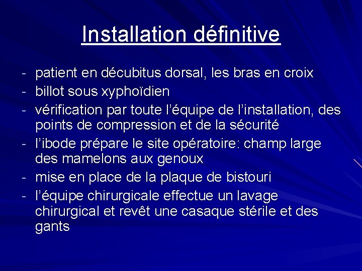 Installation définitive - patient en décubitus dorsal, les bras en croix billot sous xyphoïdien