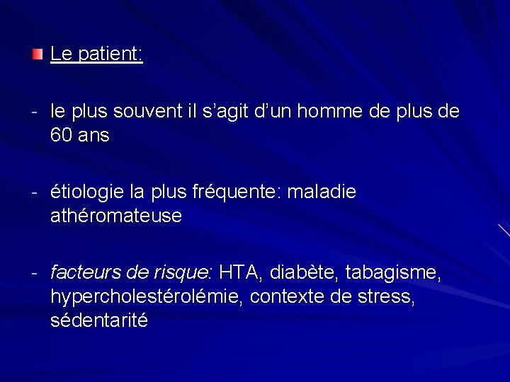 Le patient: - le plus souvent il s’agit d’un homme de plus de 60