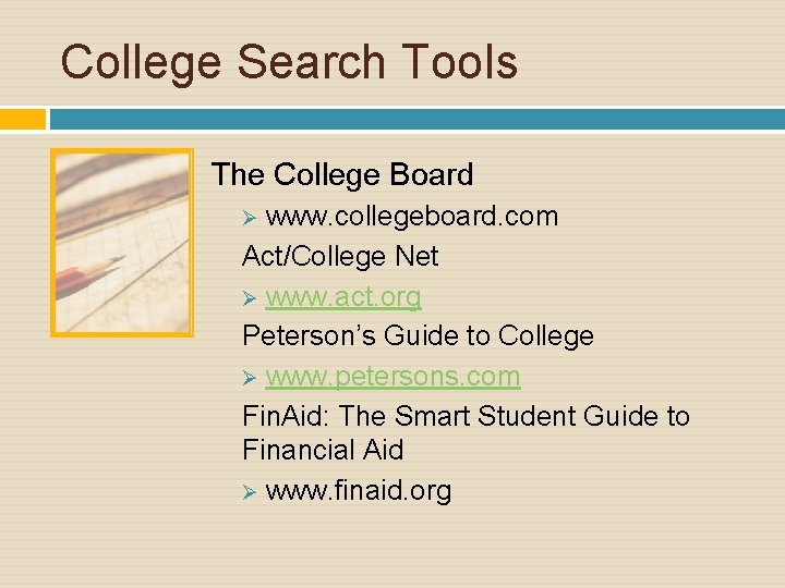 College Search Tools The College Board www. collegeboard. com Act/College Net Ø www. act.