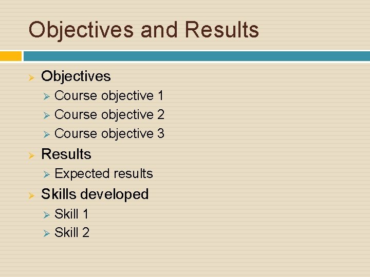 Objectives and Results Ø Objectives Course objective 1 Ø Course objective 2 Ø Course