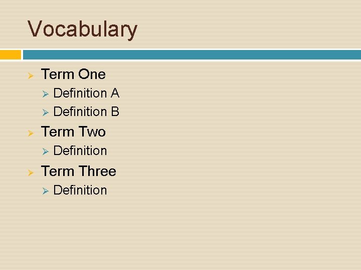 Vocabulary Ø Term One Definition A Ø Definition B Ø Ø Term Two Ø