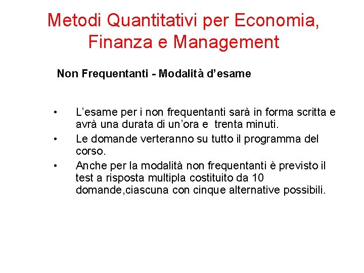 Metodi Quantitativi per Economia, Finanza e Management Non Frequentanti - Modalità d’esame • •