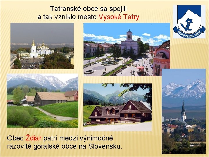 Tatranské obce sa spojili a tak vzniklo mesto Vysoké Tatry Obec Ždiar patrí medzi