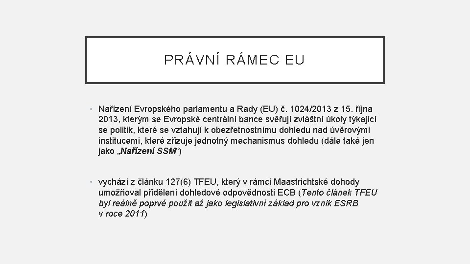 PRÁVNÍ RÁMEC EU • Nařízení Evropského parlamentu a Rady (EU) č. 1024/2013 z 15.
