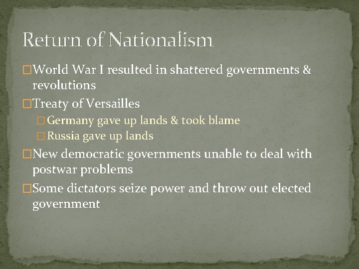 Return of Nationalism �World War I resulted in shattered governments & revolutions �Treaty of