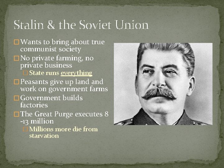 Stalin & the Soviet Union � Wants to bring about true communist society �