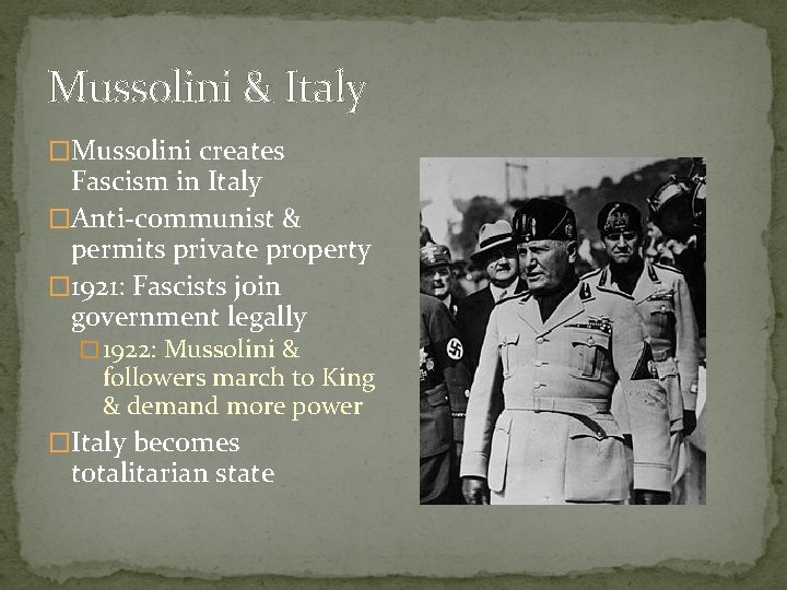 Mussolini & Italy �Mussolini creates Fascism in Italy �Anti-communist & permits private property �