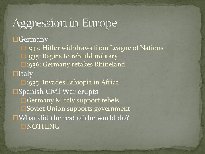 Aggression in Europe �Germany � 1933: Hitler withdraws from League of Nations � 1935: