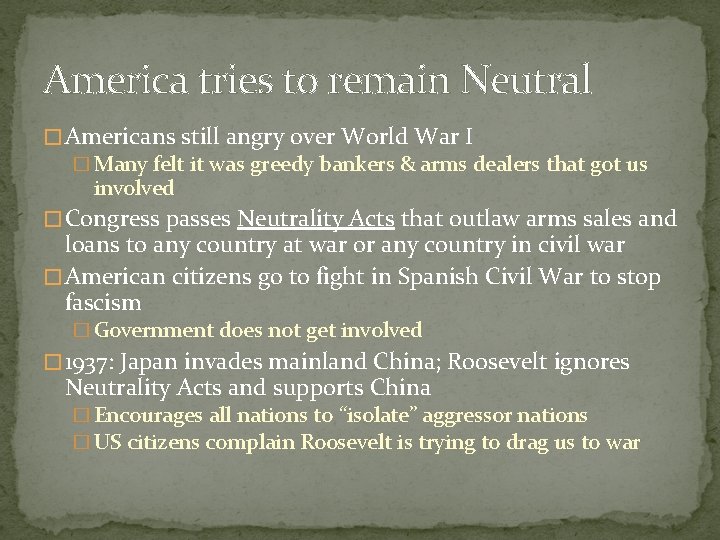 America tries to remain Neutral � Americans still angry over World War I �