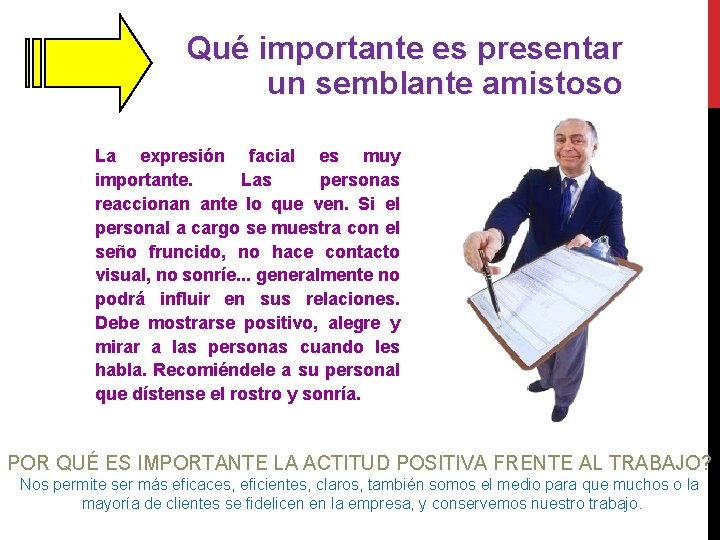 Qué importante es presentar un semblante amistoso La expresión facial es muy importante. Las