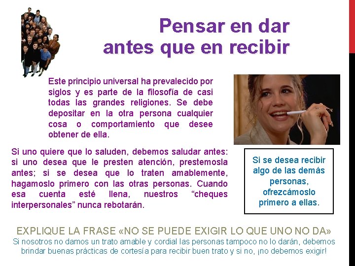 Pensar en dar antes que en recibir Este principio universal ha prevalecido por siglos