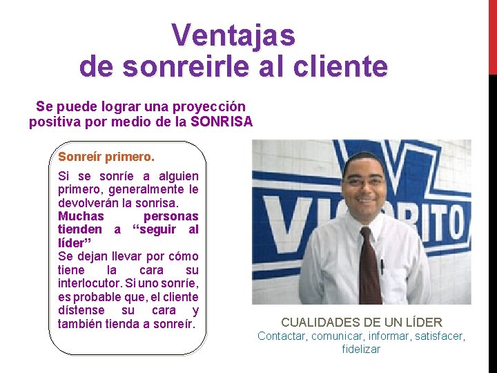 Ventajas de sonreirle al cliente Se puede lograr una proyección positiva por medio de