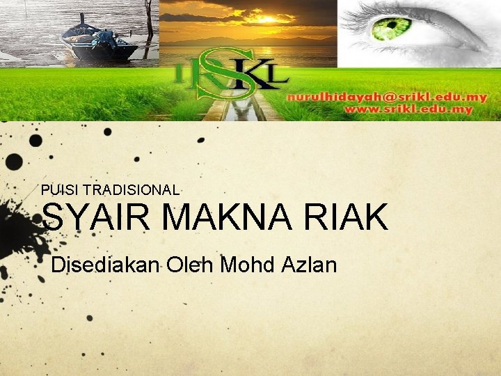 PUISI TRADISIONAL SYAIR MAKNA RIAK Disediakan Oleh Mohd Azlan 