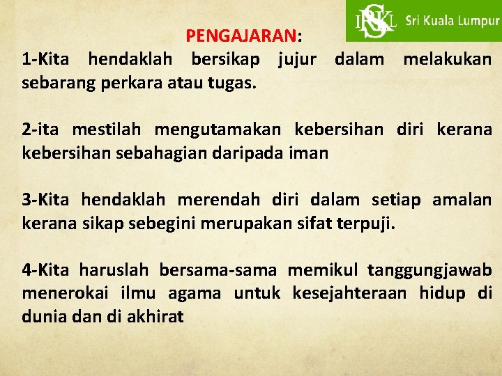 PENGAJARAN: 1 -Kita hendaklah bersikap jujur dalam melakukan sebarang perkara atau tugas. 2 -ita
