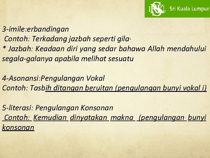 3 -imile: erbandingan Contoh: Terkadang jazbah seperti gila· * Jazbah: Keadaan diri yang sedar