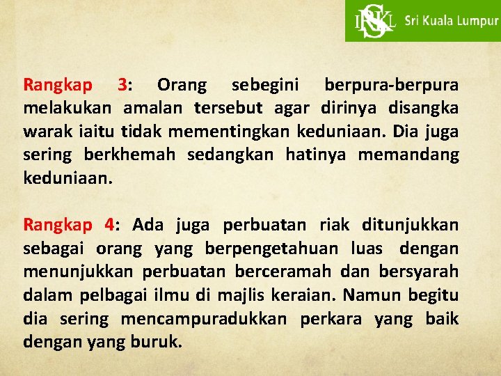 Rangkap 3: Orang sebegini berpura-berpura melakukan amalan tersebut agar dirinya disangka warak iaitu tidak