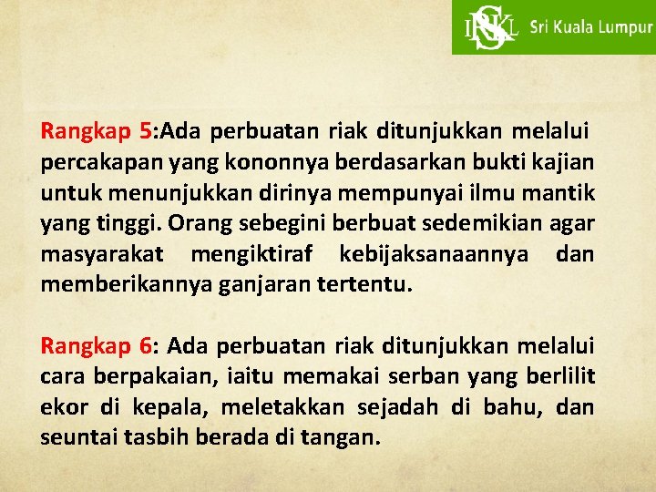 Rangkap 5: Ada perbuatan riak ditunjukkan melalui percakapan yang kononnya berdasarkan bukti kajian untuk
