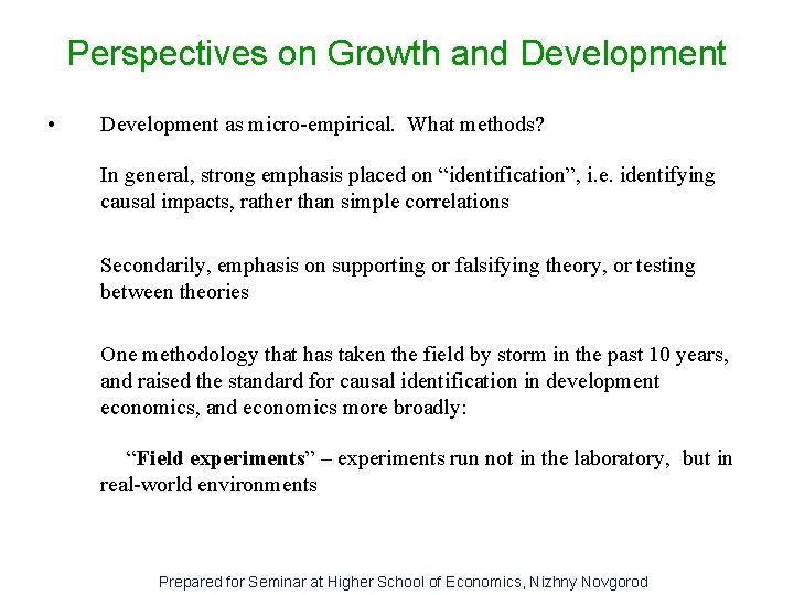 Perspectives on Growth and Development • Development as micro-empirical. What methods? In general, strong