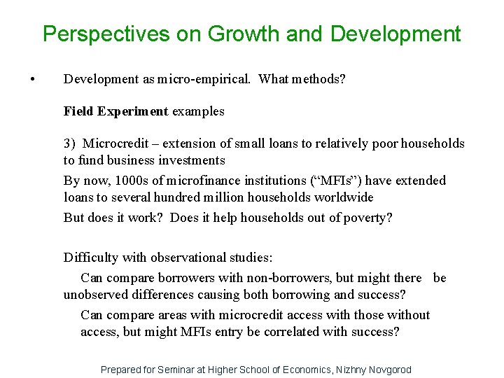 Perspectives on Growth and Development • Development as micro-empirical. What methods? Field Experiment examples