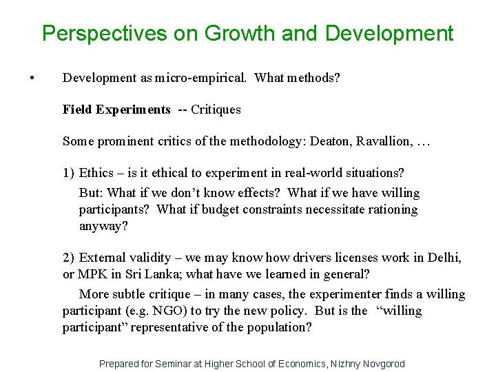 Perspectives on Growth and Development • Development as micro-empirical. What methods? Field Experiments --