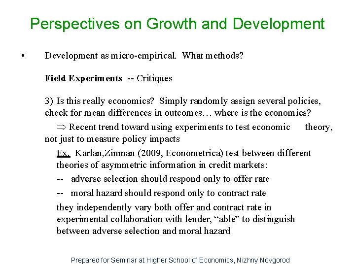 Perspectives on Growth and Development • Development as micro-empirical. What methods? Field Experiments --