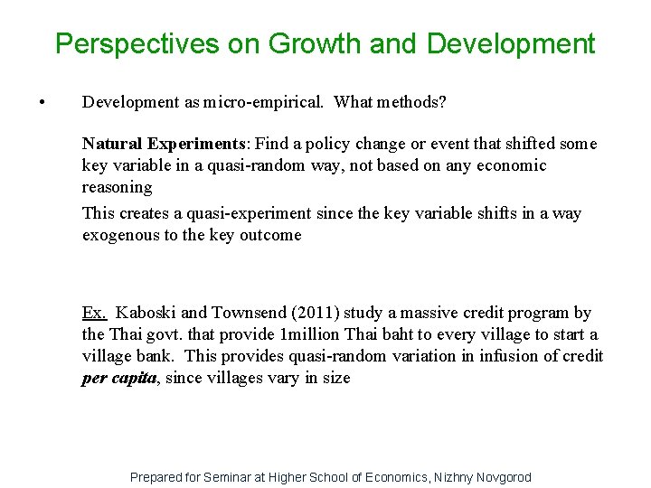 Perspectives on Growth and Development • Development as micro-empirical. What methods? Natural Experiments: Find