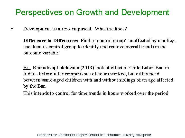 Perspectives on Growth and Development • Development as micro-empirical. What methods? Difference in Differences:
