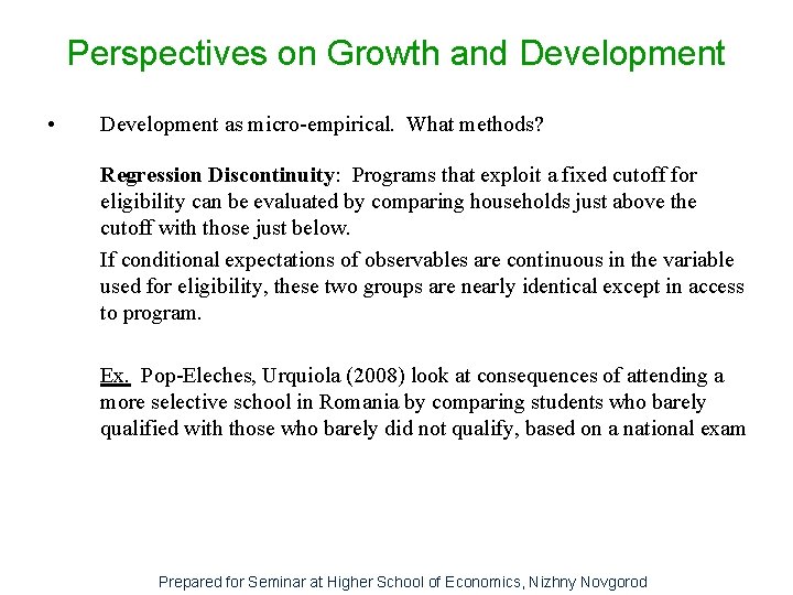 Perspectives on Growth and Development • Development as micro-empirical. What methods? Regression Discontinuity: Programs