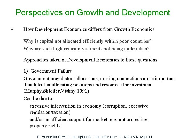 Perspectives on Growth and Development • How Development Economics differs from Growth Economics Why