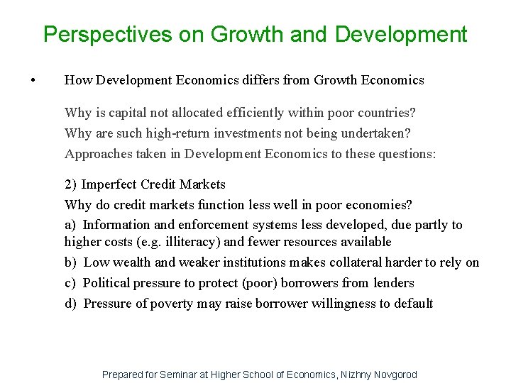 Perspectives on Growth and Development • How Development Economics differs from Growth Economics Why