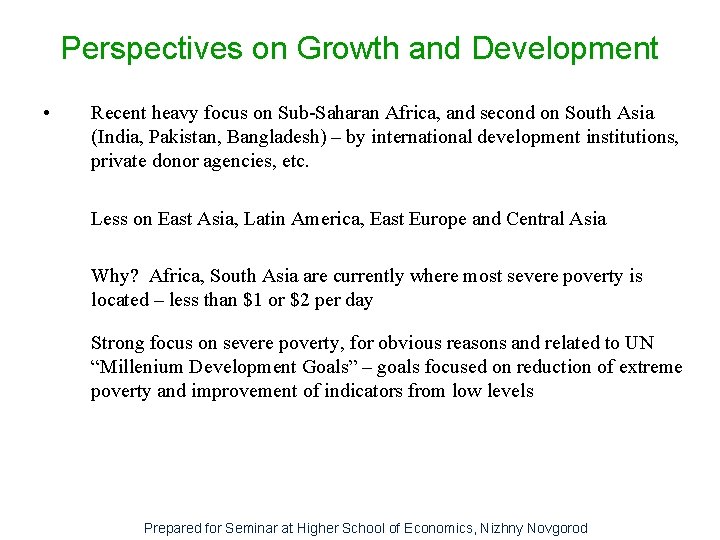 Perspectives on Growth and Development • Recent heavy focus on Sub-Saharan Africa, and second