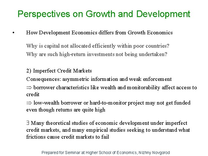 Perspectives on Growth and Development • How Development Economics differs from Growth Economics Why