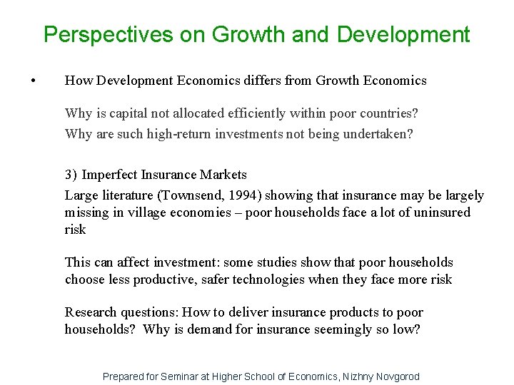 Perspectives on Growth and Development • How Development Economics differs from Growth Economics Why