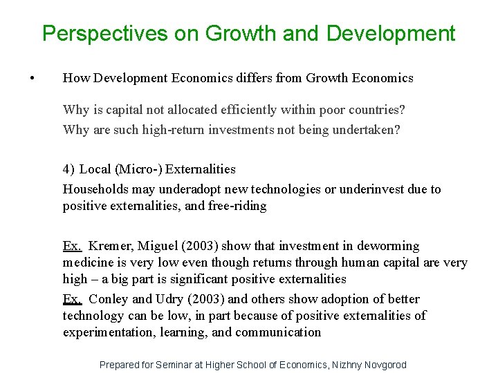 Perspectives on Growth and Development • How Development Economics differs from Growth Economics Why