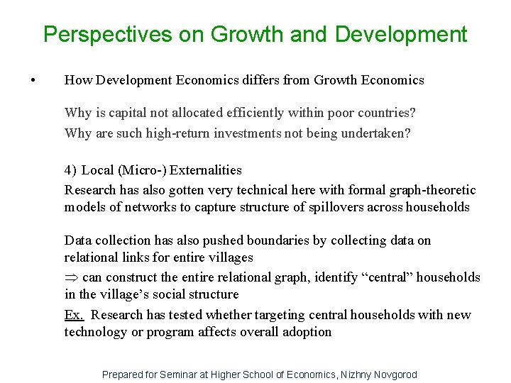 Perspectives on Growth and Development • How Development Economics differs from Growth Economics Why