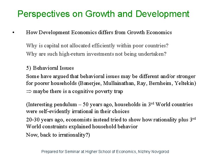 Perspectives on Growth and Development • How Development Economics differs from Growth Economics Why