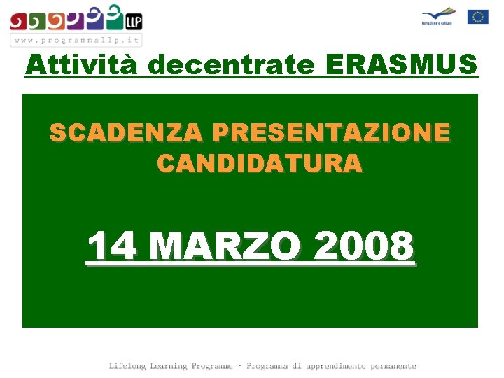 Attività decentrate ERASMUS SCADENZA PRESENTAZIONE CANDIDATURA 14 MARZO 2008 