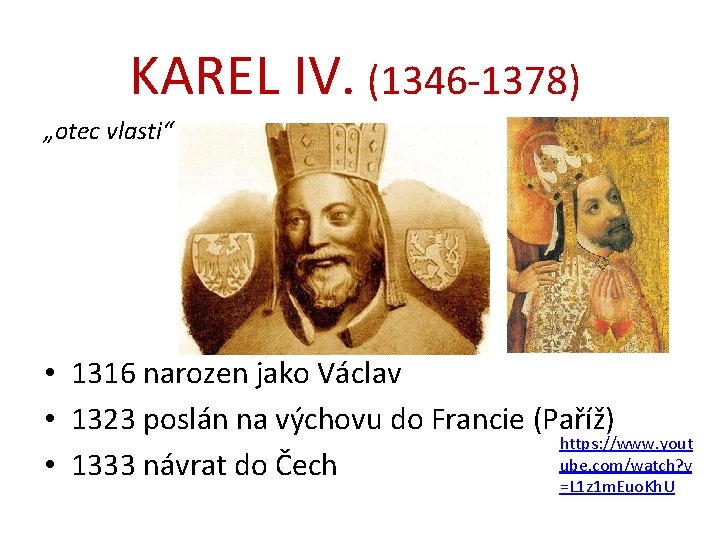 KAREL IV. (1346 -1378) „otec vlasti“ • 1316 narozen jako Václav • 1323 poslán