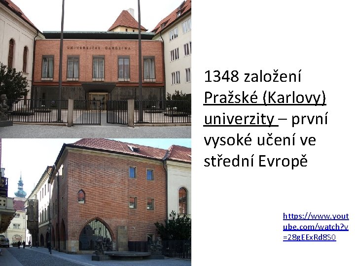 1348 založení Pražské (Karlovy) univerzity – první vysoké učení ve střední Evropě https: //www.