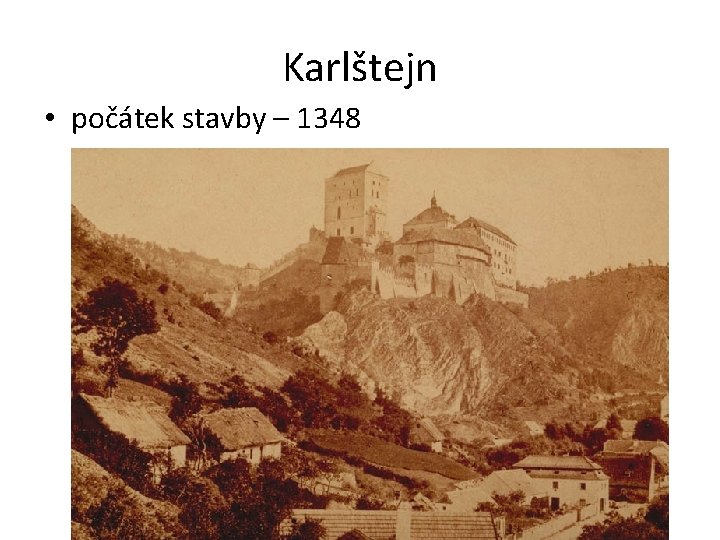 Karlštejn • počátek stavby – 1348 