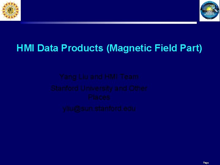 HMI Data Products (Magnetic Field Part) Yang Liu and HMI Team Stanford University and