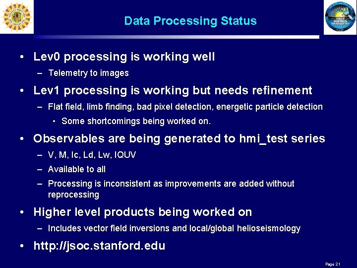 Data Processing Status • Lev 0 processing is working well – Telemetry to images