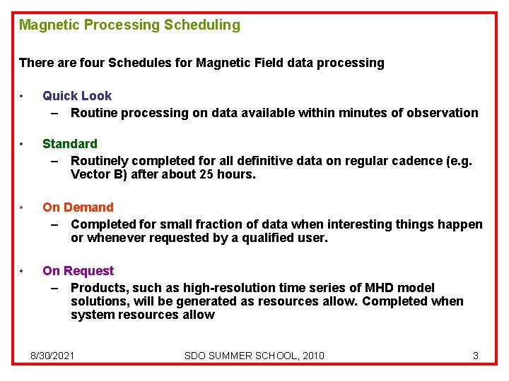 Magnetic Processing Scheduling There are four Schedules for Magnetic Field data processing • Quick