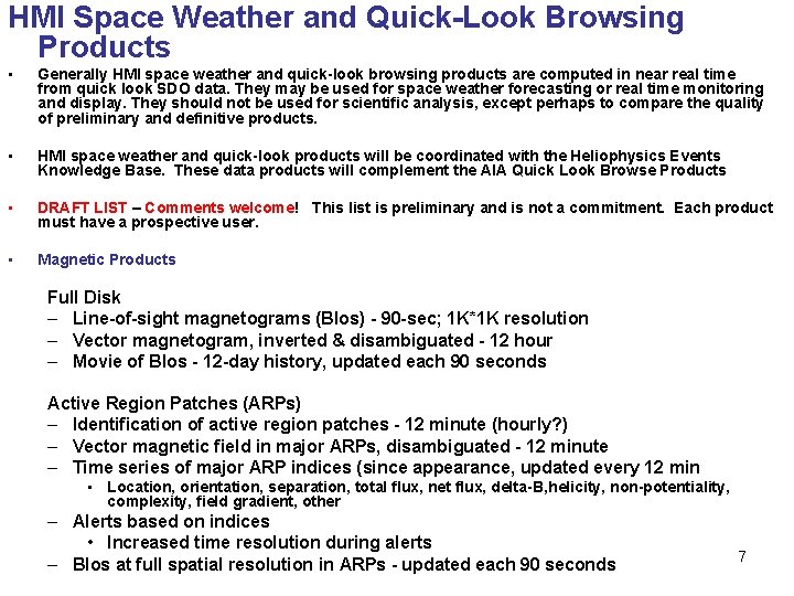 HMI Space Weather and Quick-Look Browsing Products • Generally HMI space weather and quick-look