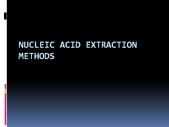 NUCLEIC ACID EXTRACTION METHODS 