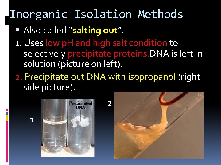 Inorganic Isolation Methods Also called “salting out”. 1. Uses low p. H and high