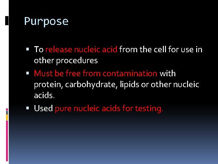 Purpose To release nucleic acid from the cell for use in other procedures Must